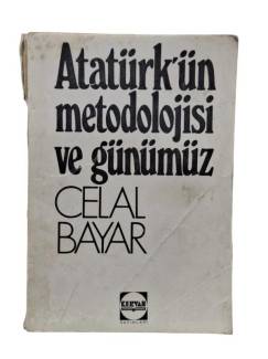 ATATÜRK'ÜN METODOLOJİSİ VE GÜNÜMÜZ