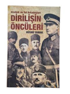 ATATÜRK VE YOL ARKADAŞLARI DİRİLİŞİN ÖNCÜLERİ