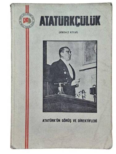 ATATÜRKÇÜLÜK BİRİNCİ KİTAP ATATÜRK'ÜN GÖRÜŞ VE DİREKTİFLERİ - 0