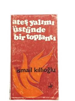ATEŞ YALIMI ÜSTÜNDE BİR TOPLANTI 1. BASKI