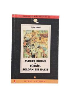 AVRUPA BİRLİĞİ VE TÜRKİYE - SOLDAN BİR BAKIŞ