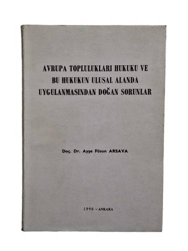 AVRUPA TOPLULUKLARI HUKUKU VE BU HUKUKUN ULUSAL ALANDA UYGULANMASINDAN DOĞAN SORUNLAR - 0