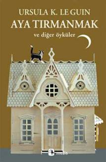 AYA TIRMANMAK VE DİĞER ÖYKÜLER