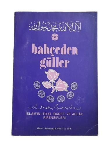 BAHÇEDEN GÜLLER İSLAM'IN İTİKAT İBADET VE AHLAK PRENSİPLERİ - 0