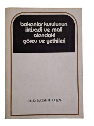 BAKANLAR KURULUNUN İKTİSADİ VE MALİ ALANDAKİ GÖREV VE YETKİLERİ - 0