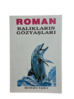 BALIKLARIN GÖZYAŞLARI (İMZALI)