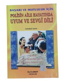 BAŞARI VE MUTLULUK İÇİN POLİSİN AİLE HAYATINDA UYUM VE SEVGİLİ DİLİ