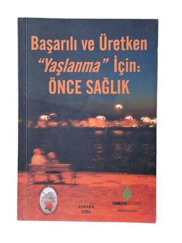 BAŞARILI VE ÜRETKEN YAŞLANMA İÇİN ÖNCE SAĞLIK - 0