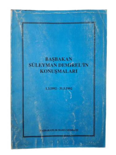 BAŞBAKAN SÜLEYMAN DEMİREL'İN KONUŞMALARI 1.3.1992 - 31.5.1992 - 0