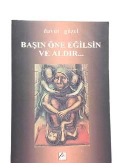BAŞIN ÖNE EĞİLSİN VE ALDIR
