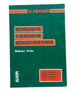 BAŞKASINA ÇALIŞARAK ZENGİN OLUNMAZ