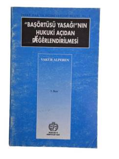 BAŞÖRTÜSÜ YASAĞINININ HUKUKİ AÇIDAN DEĞERLENDİRİLMESİ