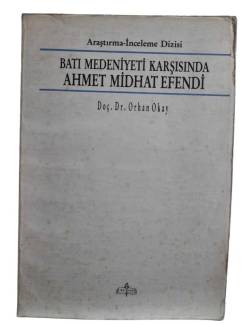 BATI MEDENİYETİ KARŞISINDA AHMET MİDHAT EFENDİ