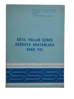 BATIL YOLLAR İÇİNDE DOĞRUYU ARAYANLARA HAKK YOL