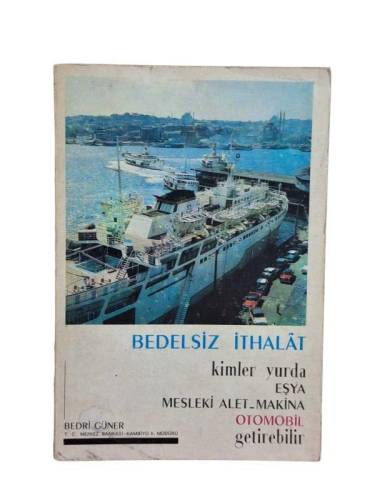 BEDELSİZ İTHALAT - KİMLER YURDA EŞYA MESLEKİ ALET - MAKİNA OTOMOBİL GETİREBİLİR - 0
