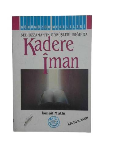 BEDİÜZZAMAN' IN GÖRÜŞLERİ IŞIĞINDA KADERE İMAN - 0