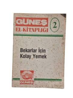 BEKARLAR İÇİN KOLAY YEMEK / GÜNEŞ EL KİTAPLIĞI