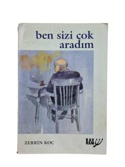BEN SİZİ ÇOK ARADIM / ÖYKÜ