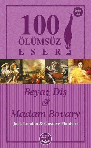 BEYAZ DİŞ VE MADAM BOVARY - 100 ÖLÜMSÜZ ESER - 0