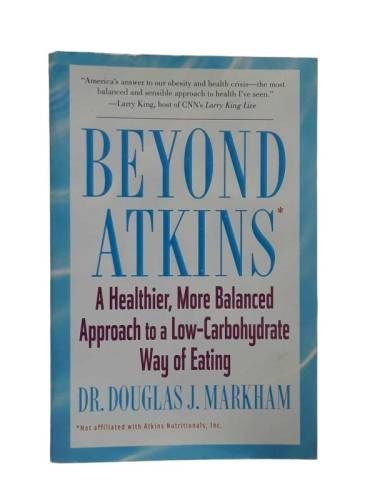 BEYOND ATKINS A HEALTHİER MORE BALANCED APPROACH TO A LOW-CARBOHYDRATE WAY OF EATİNG - 0