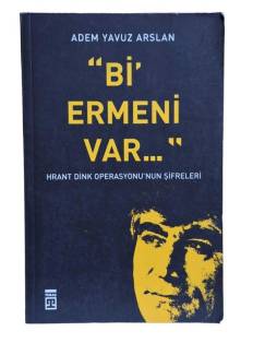 Bİ' ERMENİ VAR - HRANT DİNK OPERASYONU'NUN ŞİFRELERİ