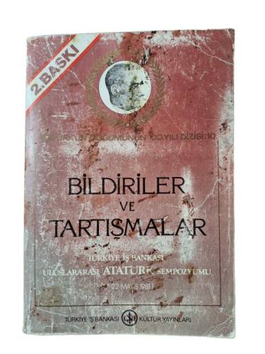 BİLDİRİLER VE TARTIŞMALAR (TÜRKİYE İŞ BANKASI ULUSLARARASI ATATÜRK SEMPOZYUMU 17-22 MAYIS 1981) - 0