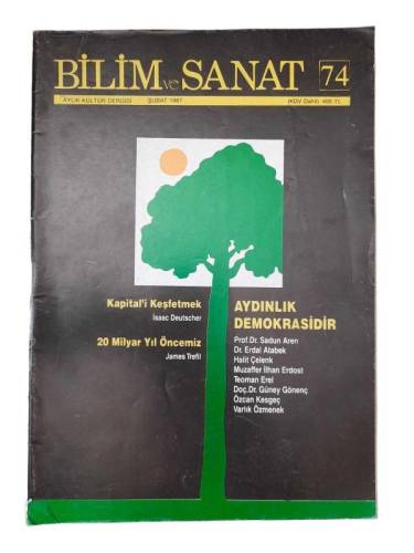 BİLİM VE SANAT AYLIK KÜLTÜR DERGİSİ SAYI: 74 ŞUBAT 1987 KAPİTAL'İ KEŞFETMEK - 20 MİLYAR YIL ÖNCEMİZ-AYDINLIK DEMOKRASİDİR - 0