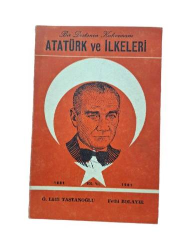 BİR DESTANIN KAHRAMANI ATATÜRK VE İLKELERİ - 0