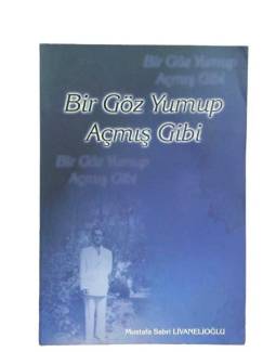 BİR GÖZ YUMUP AÇMIŞ GİBİ