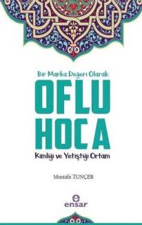 BİR MARKA DEĞERİ OLARAK OFLU HOCA KİMLİĞİ VE YETİŞTİĞİ ORTAM