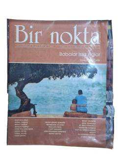 BİR NOKTA AYLIK EDEBİYAT DERGİSİ YIL:8 SAYI.74 MART 2008 ( BABALAR ISSIZ AĞLAR - SÜLEYMAN ÇELİK)