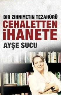 BİR ZİHNİYETİN TEZAHÜRÜ CEHALETTEN İHANETE