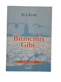 BİTMEMİŞ GİBİ