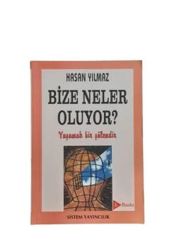 BİZE NELER OLUYOR? YAŞAMAK BİR ŞÖLENDİR