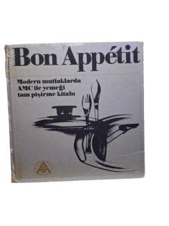 BON APPETİT MODERN MUTFAKLARDA AMC İLE YEMEĞİ TAM PİŞİRME KİTABI