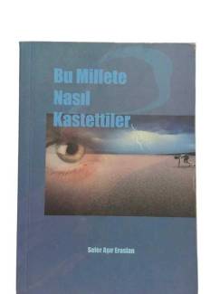 BU MİLLETE NASIL KASTETTİLER