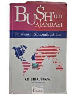 BUSH'UN AJANDASI DÜNYANIN EKONOMİK İSTİLASI