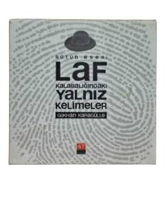 BÜTÜN ESERİ LAF KALABALIĞINDAKİ YALNIZ KELİMELER