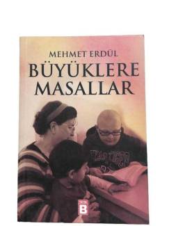 BÜYÜKLERE MASALLAR