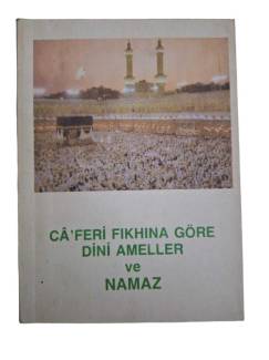 CA'FERİ FIKHINA GÖRE DİNİ AMELLER VE NAMAZ