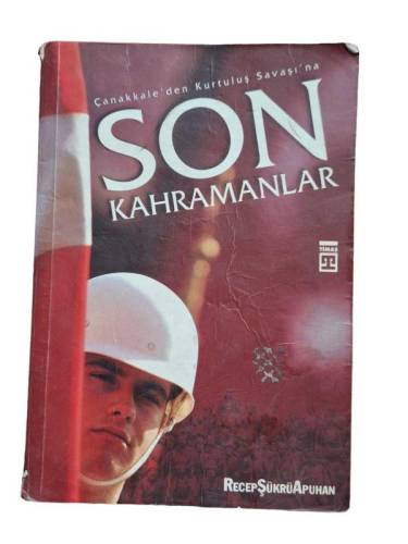 ÇANAKKALE'DEN KURTULUŞ SAVAŞI'NA SON KAHRAMANLAR - 0