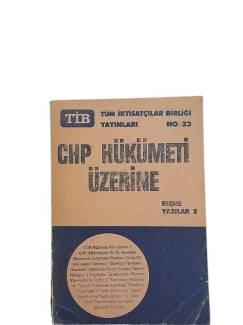 CHP HÜKÜMETİ ÜZERİNE AYLIK BÜLTENDEN SEÇME YAZILAR 2