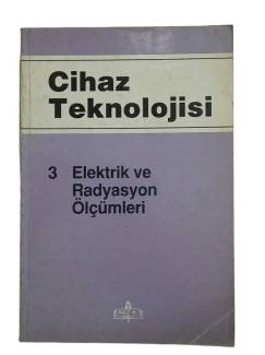 CİHAZ TEKNOLOJİSİ 3 ELEKTRİK VE RADYOSYON ÖLÇÜMLERİ