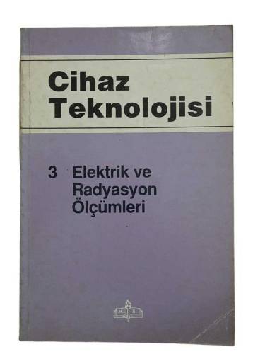 CİHAZ TEKNOLOJİSİ 3 ELEKTRİK VE RADYOSYON ÖLÇÜMLERİ - 0