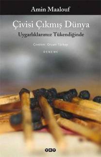 ÇİVİSİ ÇIKMIŞ DÜNYA UYGARLIKLARIMIZ TÜKENDİĞİNDE