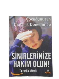 ÇOCUĞUNUZUN İNATÇILIK DÖNEMİNDE SİNİRLERİNİZE HAKİM OLUN