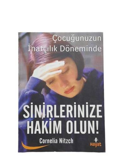 ÇOCUĞUNUZUN İNATÇILIK DÖNEMİNDE SİNİRLERİNİZE HAKİM OLUN - 0