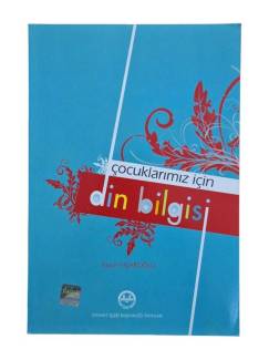 ÇOCUKLARIMIZ İÇİN DİN BİLGİSİ