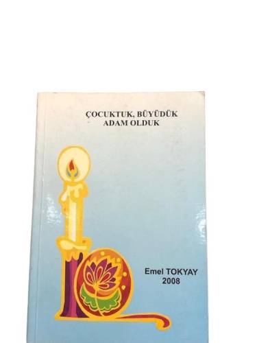 ÇOCUKTUK BÜYÜDÜK ADAM OLDUK ( İMZALI - İTHAFLI ) - 0