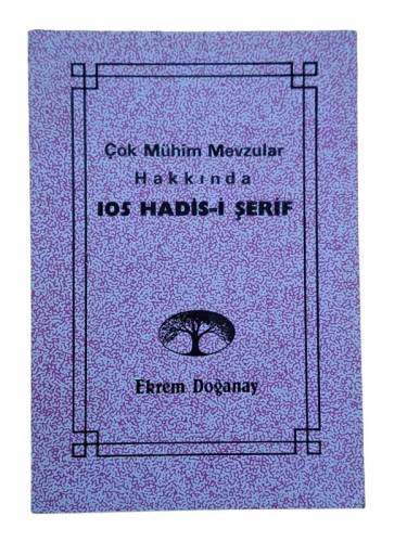 ÇOK MÜHİM MEVZULAR HAKKINDA 105 HADİS-İ ŞERİF - 0